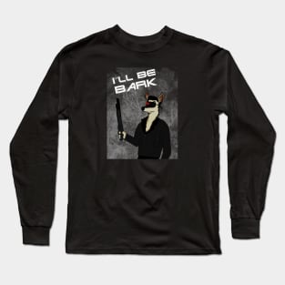 The Barkinator Long Sleeve T-Shirt